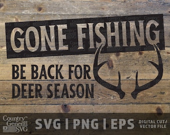 Gone Fishing SVG | Png | Eps, Fishing svg, Funny Fishing graphic, Fishing Sign svg, Deer Hunting svg, Cut files, diy graphic, Cricut File
