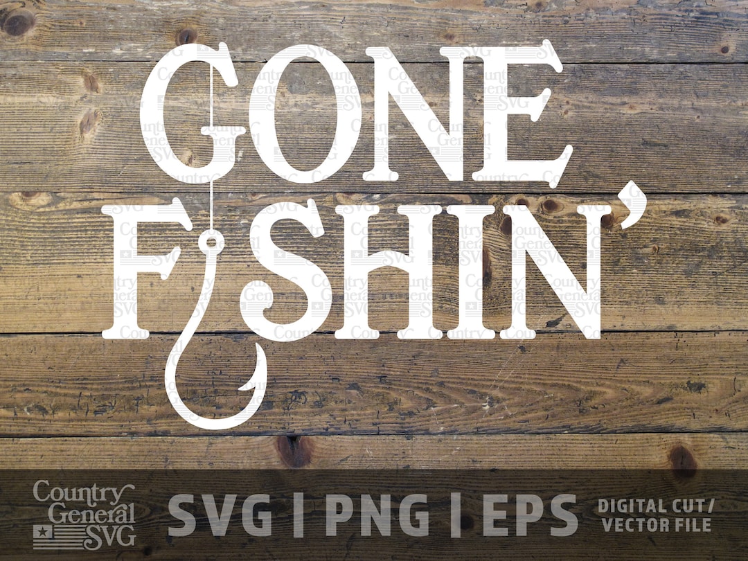 Gone Fishing SVG | Png | Eps, Fishing Svg, Cute Fishing Graphic ...
