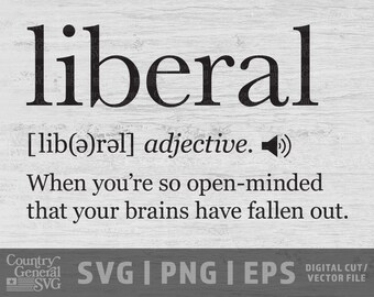 Liberal Definition SVG | PNG | Eps, Funny Dictionary Graphic, Anti-Liberal svg, USA cut files, diy graphics, Conservative Cricut file