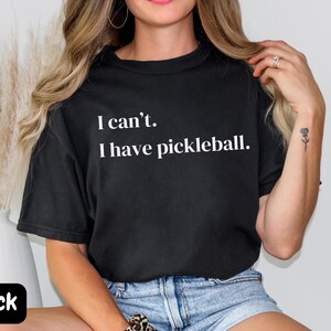 I Have Pickleball Shirt, Funny Pickleball Shirt, Gift for Pickleball Lover, Pickleball Player Gift, Pickleball Gear, Pickleball T-Shirt