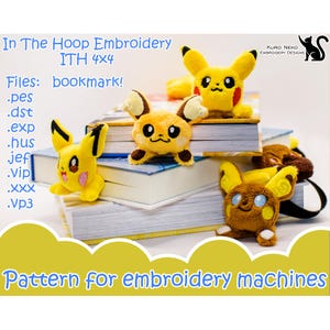 May include: A collection of plush Pikachu-themed bookmarks in various colors, including yellow and brown, are displayed on top of books. The image includes text that reads "In The Hoop Embroidery ITH 4x4" and "Pattern for embroidery machines."