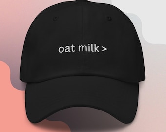 Embroidered "Oat Milk >" Baseball Hat, vegan gift, vegetarian gift, animal lovers, plant based gift, lactose intolerance gift