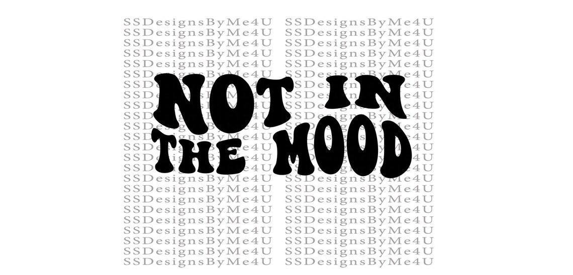 SVG, Not in the Mood Svg, Quote Svg, Hippy, Wavy Font Svg, Pdf, Png