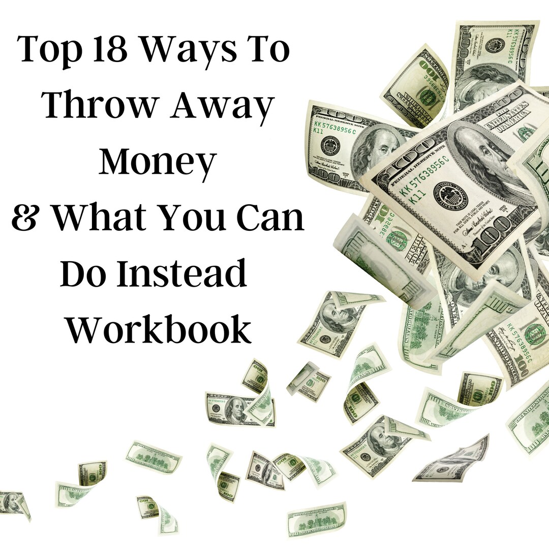 Top 18 Ways to Throw Away Money & What You Can Do Instead Workbook