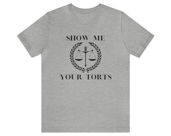 Show Me Your Torts ユニセックス ジャージ 半袖 Tシャツ 弁護士 面白い 陽気