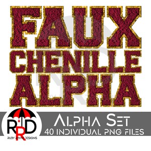May include: Faux chenille letters in a burgundy red color with gold outlining. The letters spell out "FAUX CHENILLE ALPHA" and are set against a white background. The text "ALPHA SET 40 INDIVIDUAL PNG FILES" is below the letters.