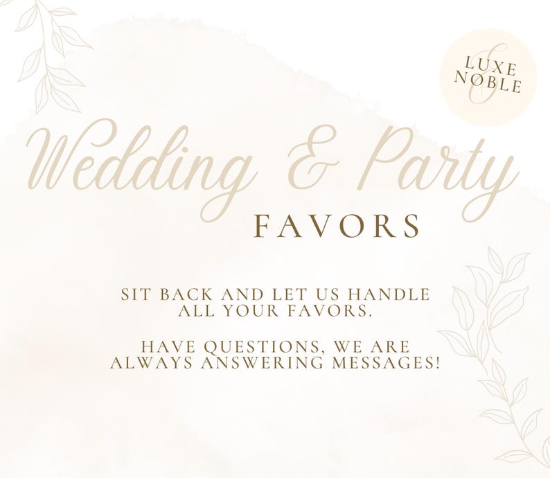 May include: A light beige graphic with the text "Wedding & Party FAVORS". The text is in a stylish font. The image also includes the text "SIT BACK AND LET US HANDLE ALL YOUR FAVORS" and "HAVE QUESTIONS, WE ARE ALWAYS ANSWERING MESSAGES!"