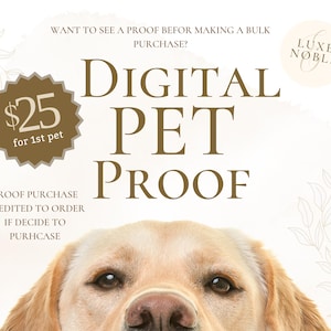 May include: A digital pet proof purchase for $25 for the first pet. The text "Digital Pet Proof" is in brown text on a white background. A dog's face is peeking out from the bottom of the image.
