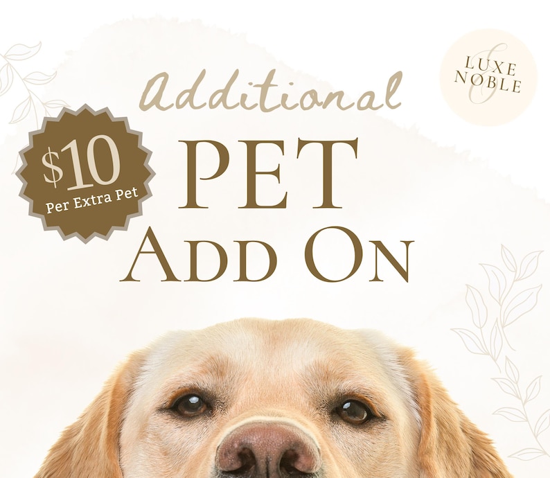 Op de afbeelding: Afbeelding met de tekst "Additional PET ADD ON" en het gezicht van een hond. De tekst is in een bruin lettertype. Een bruine sterburst-afbeelding met de tekst "$10 Per Extra Pet" staat in de linkerbovenhoek. Het Luxe Noble-logo staat rechtsboven.