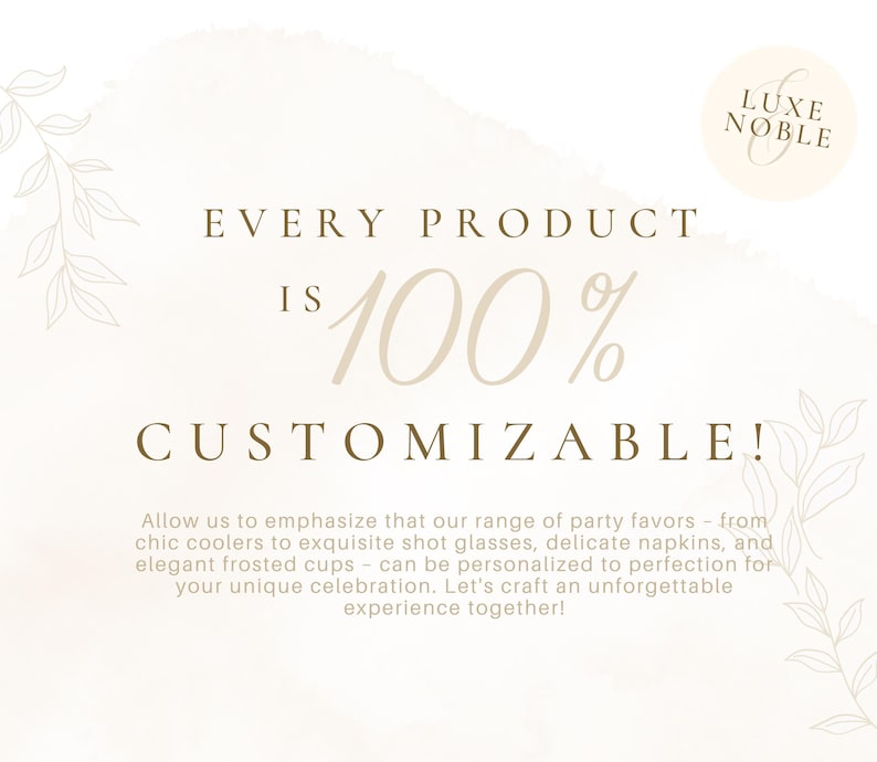 Op de afbeelding: Cr&egrave;mekleurige afbeelding met tekst: "EVERY PRODUCT IS 100% CUSTOMIZABLE!" en "LUXE NOBLE" logo. De tekst hieronder stelt dat feestartikelen gepersonaliseerd kunnen worden.