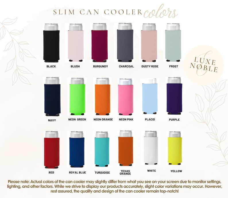 May include: A display of slim can coolers in various colors, including black, blush, burgundy, charcoal, dusty rose, frost, navy, neon green, neon orange, neon pink, placid, purple, red, royal blue, turquoise, texas orange, white, and yellow. The text reads "SLIM CAN COOLER colors."