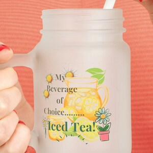 Beverage glass, frosted mason jar with lid and straw for iced tea  lover gift, summer drinkware mug, fun iced tea design