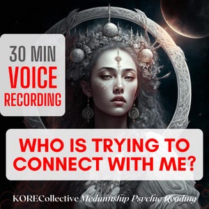 May include: A digital illustration of a person with an ornate headpiece and earrings, set against a dark space background with a planet. Text reads: 30 MIN VOICE RECORDING, WHO IS TRYING TO CONNECT WITH ME?, and KORECollective Mediumship Psychic Reading.