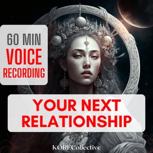 May include: A digital illustration of a woman with a crown and a celestial background. The text "60 MIN VOICE RECORDING YOUR NEXT RELATIONSHIP" is overlaid on the image. The text "KORECollective" is at the bottom of the image.