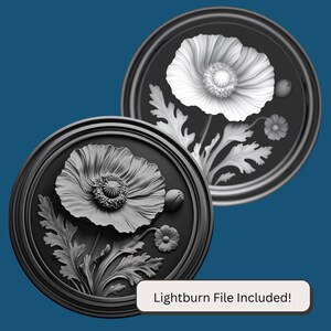 May include: Two black circular plaques with a raised 3D design of a poppy flower with leaves. The text "Lightburn File Included!" is at the bottom of the image.