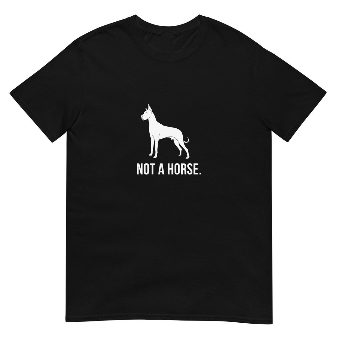 Great Dane Not A Horse Joke Shortsleeve Unisex Tshirt Etsy