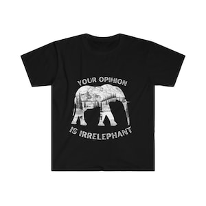 Unisex t-shirt, Gift tee, Elephant shirt, Opinion T-shirt, irrelephant