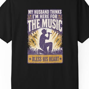 My Husband Thinks I'm Here for the Music| RnB Concert Design | Garment Dyed Heavyweight Tee | Grown and Sexy Gift