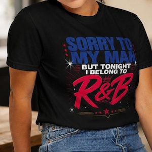 Sorry to My Man but Tonight I belong to RnB | R and B Concert Design | Garment Dyed Heavyweight Tee | Stadium Style Women image 2