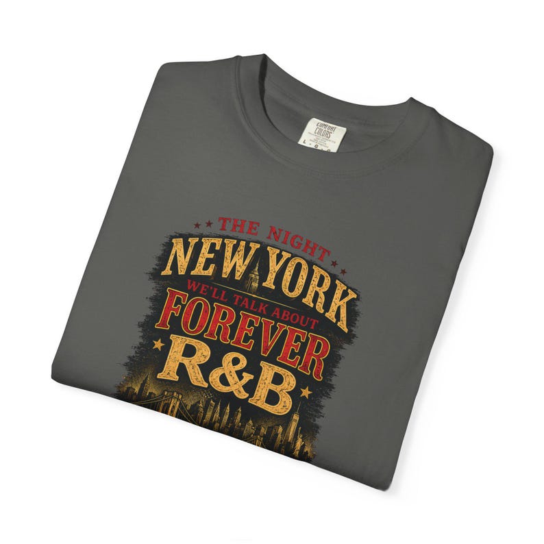The Night New York Well Talk About Forever Rnb | Garment Dyed Heavyweight Tee | Grown and Sexy Gift image 8