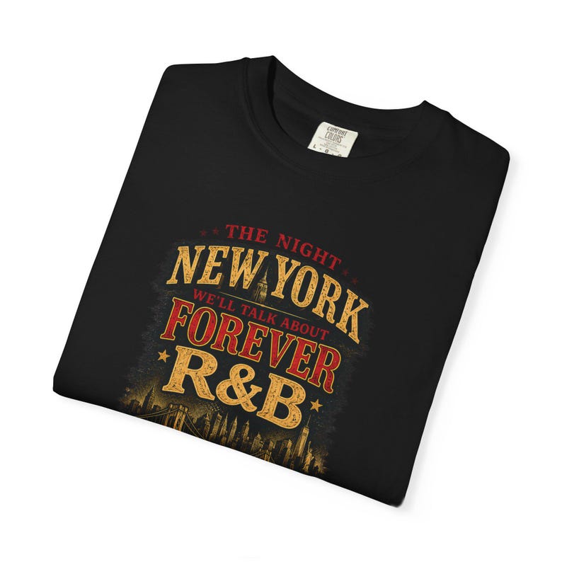 The Night New York Well Talk About Forever Rnb | Garment Dyed Heavyweight Tee | Grown and Sexy Gift image 9
