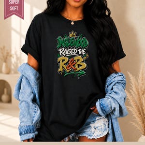 Comfort Colors Los Angeles RnB Concert Shirt, Inglewood Raised on RnB Night Out Tee for Black Women, Grown and Sexy Gift image 1