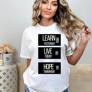 Inspirational Graphic Tee, Learn From Yesterday Live For Today Hope For Tomorrow, Motivational Quote, Unisex Softstyle T-Shirt, Positive