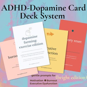 May include: A card deck system for ADHD and dopamine support. The cards are in shades of white, pink, yellow, and red. The text on the cards includes "dopamine farming: exercise edition" and "executive function". The deck is the "bright edition".