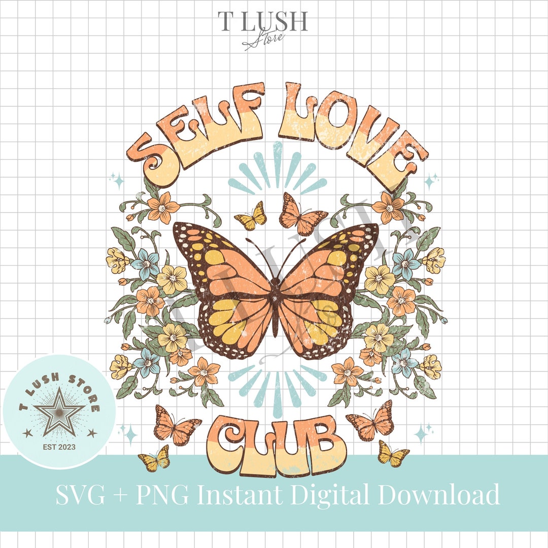Self Love Club SVG PNG - Positive Affirmation Butterfly With Flower ...