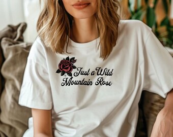 Wild Mountain Rose Tee, Unisex Floral T-Shirt, Dolly Parton Lyric, Nature Lover Gift, Boho Style Top, Soft Cotton Tee, Everyday Casual Wear
