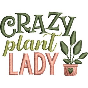 May include: An embroidered design featuring the text "CRAZY plant LADY" in green, yellow, and pink thread. A small plant in a pink pot with a heart detail is also included. The design is set against a white background.