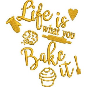 May include: Gold embroidered design with the phrase "Life is what you Bake it!" featuring a heart, oven mitt, cookie, rolling pin, cupcake, and spatula. A charming design for baking enthusiasts.