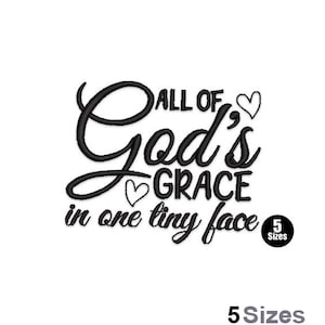 All Of God&#39;s Grace In A Tiny Face - Machine Embroidery Design - 5 Sizes, Newborn Baby Child Embroidery Design, Religious Quote Embroidery