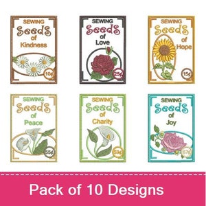 May include: A set of 10 embroidery designs featuring vintage seed packets with different flower illustrations and the text "Sewing Seeds of..." with a different word for each packet. The words are: Kindness, Love, Hope, Peace, Charity, and Joy.