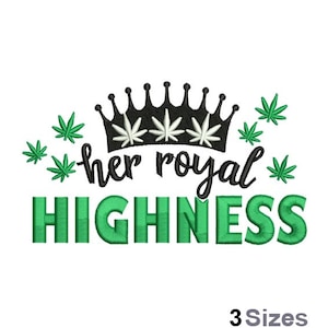 Puede incluir: Diseño bordado con una corona negra con hojas de cannabis, las palabras "her royal HIGHNESS" en escritura negra y letras verdes, y hojas de cannabis verdes. El texto "3 Sizes" está en la parte inferior.
