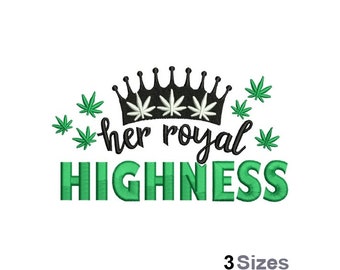 Her Royal Highness - Machine Embroidery Design - 3 Sizes, Royal Crown Embroidery Design, Marijuana Leaves Embroidery Pattern