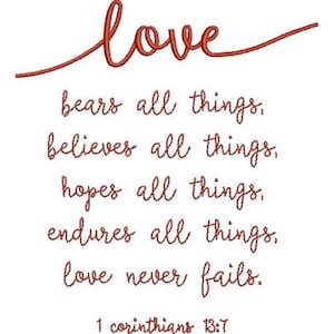 May include: White background with the word "love" in red script above a quote from 1 Corinthians 13:7. The quote reads: bears all things, believes all things, hopes all things, endures all things, love never fails.