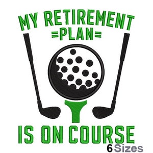 My Retirement Plan On Course - Machine Embroidery Design -6 Sizes, Golf Tee & Ball Embroidery Pattern, Golf Clubs Embroidery, Golfing Design