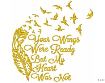 Memorial Machine Embroidery Design - 5 Sizes, Your Wings Were Ready But My Heart Was Not, Quote with Birds and Feather - Digital Download