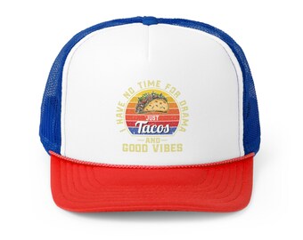 Tacos & Good Vibes Only: A Trucker Hat for Drama-Free Living