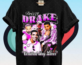 Drizzy Drake Rapper Shirt, Drake Certified Boy Lover Shirt, Gift