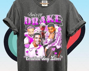Drizzy Drake Rapper Shirt, Drake Certified Boy Lover Shirt, Gift
