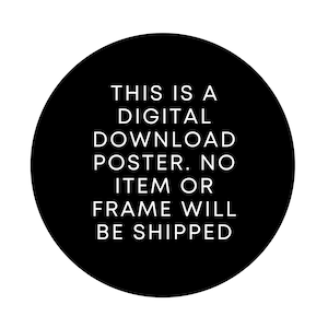 May include: Black and white text on a black circle. The text reads: "This is a digital download poster. No item or frame will be shipped."