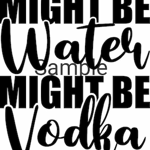 Might be water might be vodka svg, jpg, dxf and png