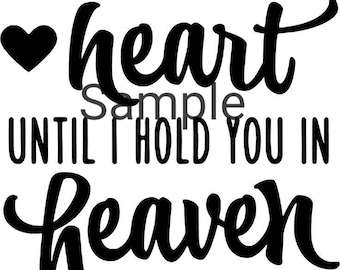 I'll hold you in my heart until I hold you in heaven svg, jpg, dxf and png