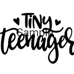 May include: Black and white graphic with the words "Tiny Teenager" in a handwritten font, with two small heart shapes. The word "Sample" is faintly visible in the middle of the image.