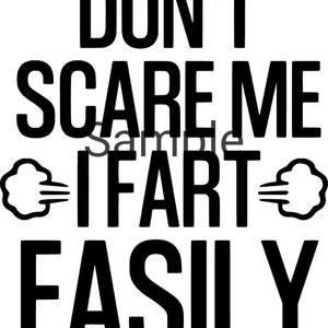 Don&#39;t scare me I fart easily svg, jpg, dxf and png