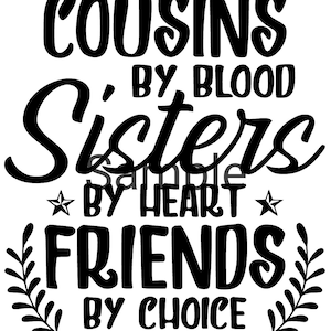 Cousins by blood Sisters by heart Vrienden naar keuze svg, jpg, dxf en png
