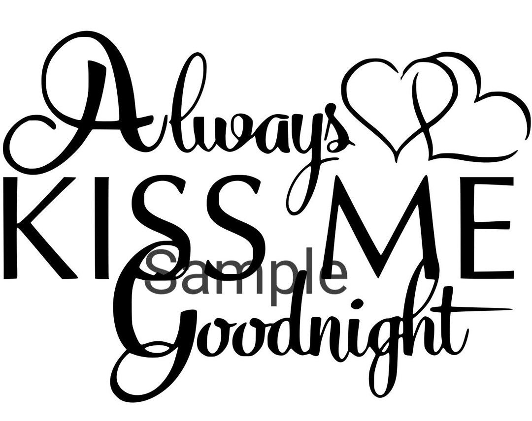 Always Kiss Me Goodnight Svg, Jpg, Dxf and Png - Etsy