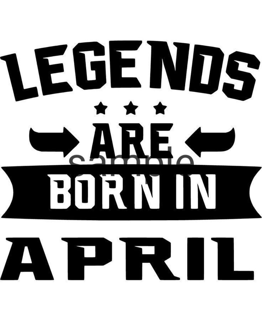 Legends Are Born in April Svg, Jpg, Dxf and Png Files - Etsy